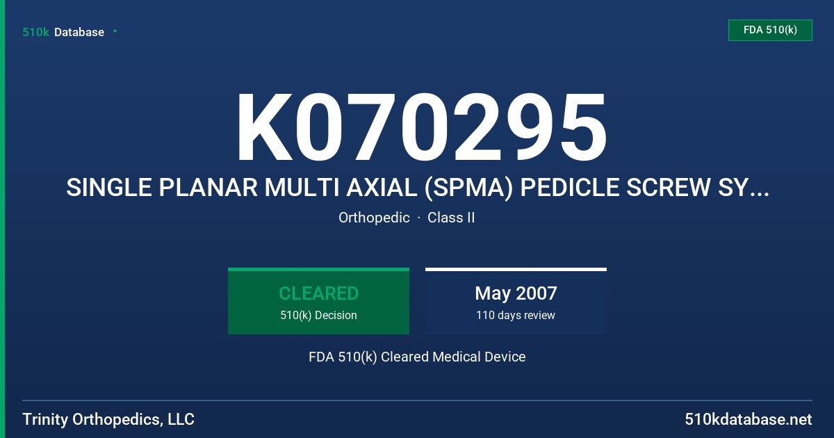 K070295 SINGLE PLANAR MULTI AXIAL (SPMA) PEDICLE SCREW SYSTEM FDA 510(k) Cleared Medical Device
