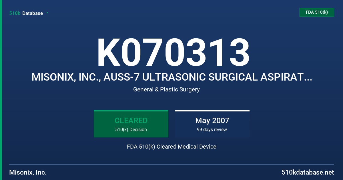 K070313 MISONIX, INC., AUSS-7 ULTRASONIC SURGICAL ASPIRATOR SYSTEM FDA 510(k) Cleared Medical Device