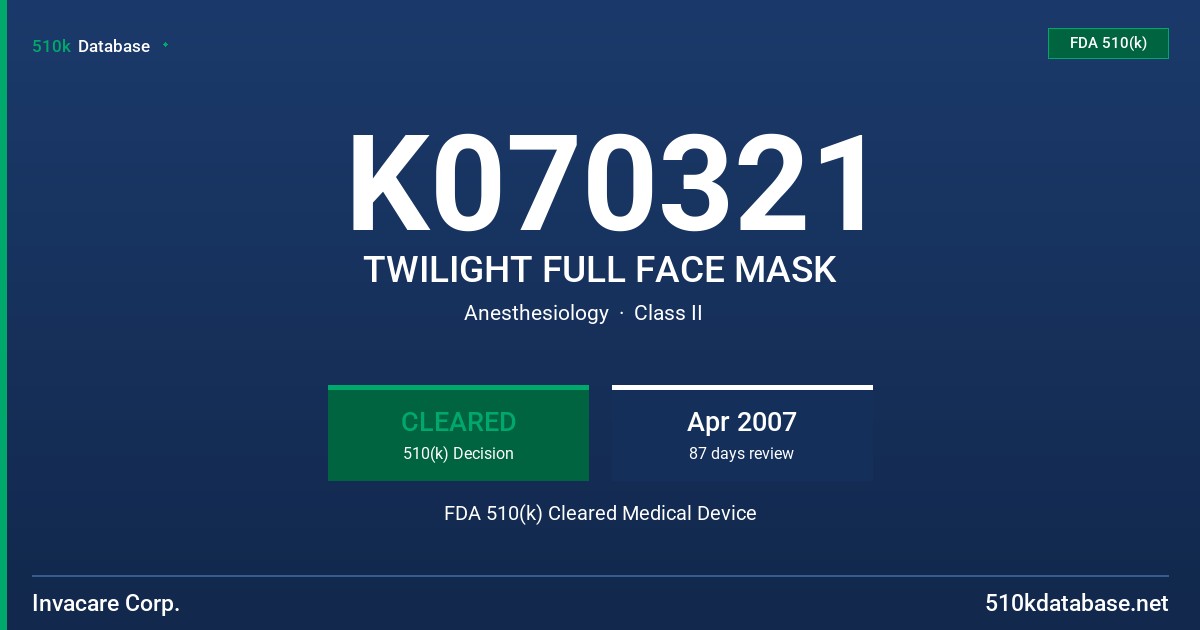 K070321 TWILIGHT FULL FACE MASK FDA 510(k) Cleared Medical Device
