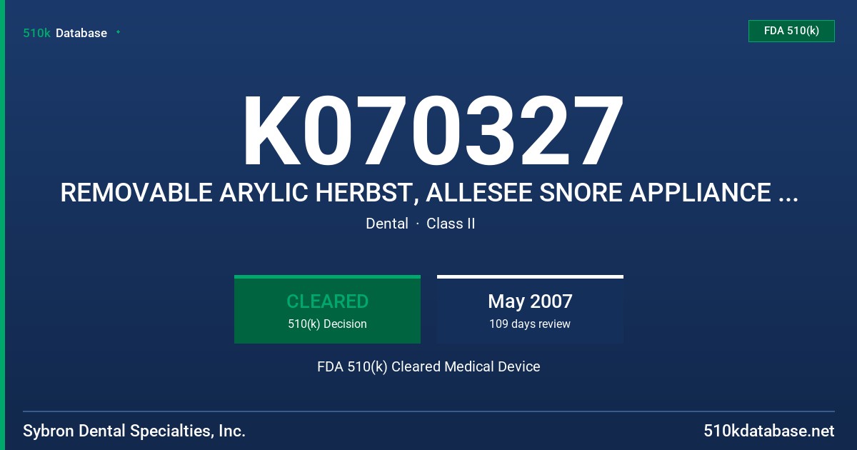 K070327 REMOVABLE ARYLIC HERBST, ALLESEE SNORE APPLIANCE (ASA), AND ENOCH SNORINATOR FDA 510(k) Cleared Medical Device