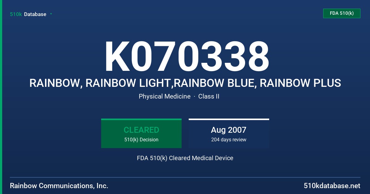 K070338 RAINBOW, RAINBOW LIGHT,RAINBOW BLUE, RAINBOW PLUS FDA 510(k) Cleared Medical Device
