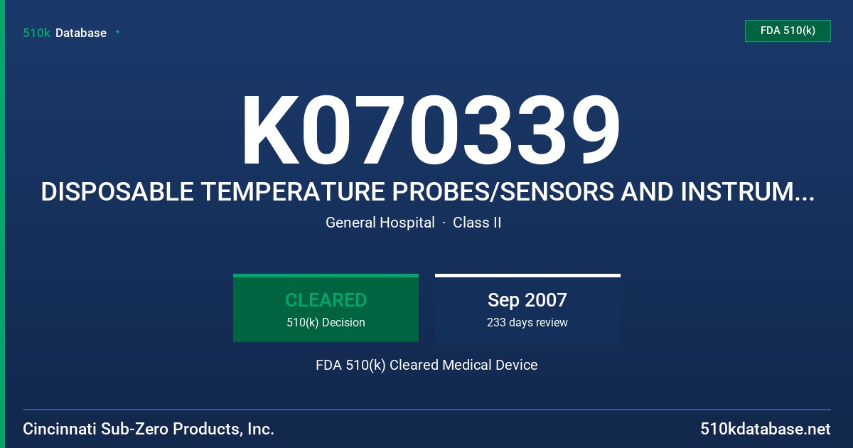 K070339 DISPOSABLE TEMPERATURE PROBES/SENSORS AND INSTRUMENT CABLES FDA 510(k) Cleared Medical Device