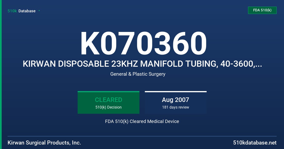 K070360 KIRWAN DISPOSABLE 23KHZ MANIFOLD TUBING, 40-3600, & 36KHZ MANIFOLD TUBING, 40-3601 FDA 510(k) Cleared Medical Device
