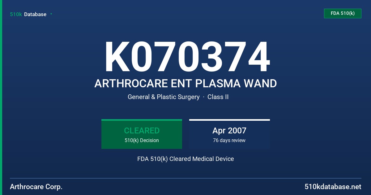 K070374 ARTHROCARE ENT PLASMA WAND FDA 510(k) Cleared Medical Device