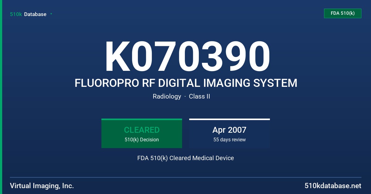 K070390 FLUOROPRO RF DIGITAL IMAGING SYSTEM FDA 510(k) Cleared Medical Device