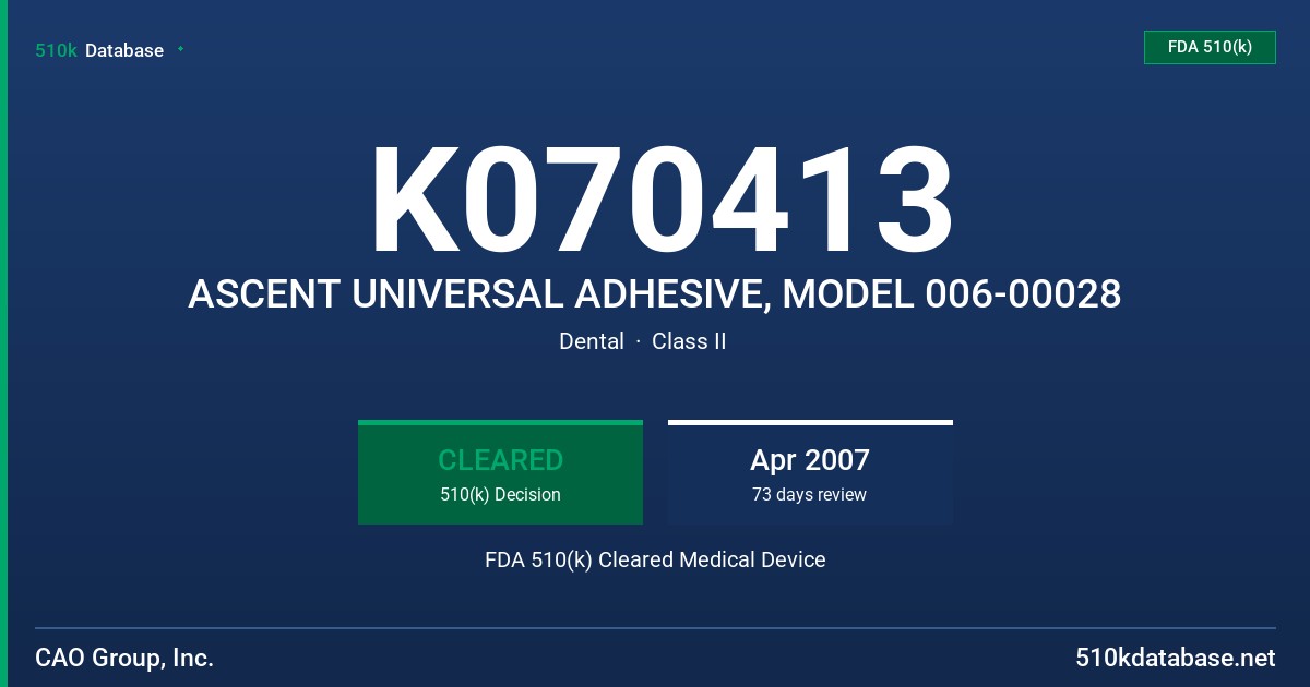 K070413 ASCENT UNIVERSAL ADHESIVE, MODEL 006-00028 FDA 510(k) Cleared Medical Device
