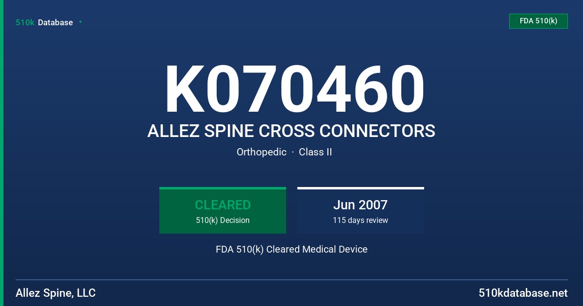 K070460 ALLEZ SPINE CROSS CONNECTORS FDA 510(k) Cleared Medical Device