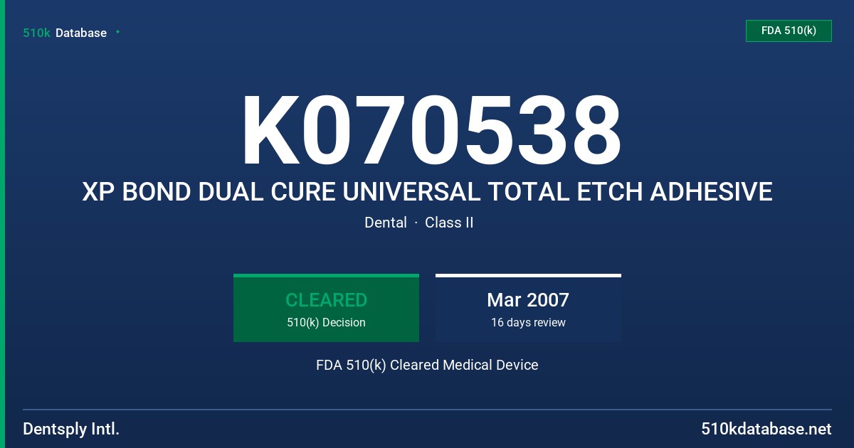 K070538 XP BOND DUAL CURE UNIVERSAL TOTAL ETCH ADHESIVE FDA 510(k) Cleared Medical Device