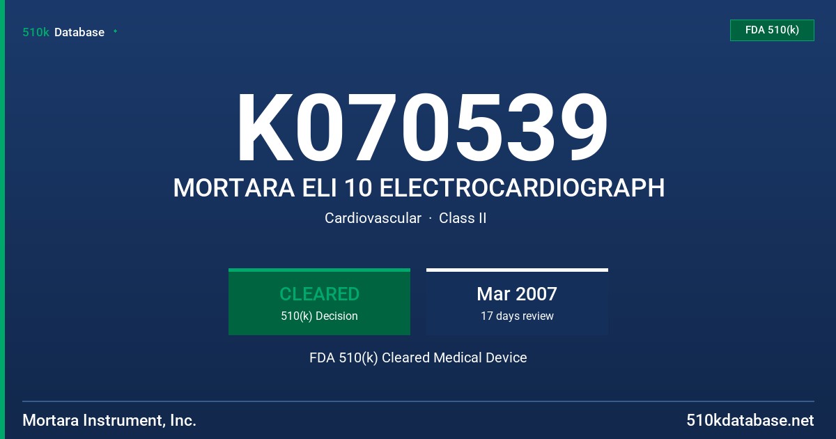 K070539 MORTARA ELI 10 ELECTROCARDIOGRAPH FDA 510(k) Cleared Medical Device