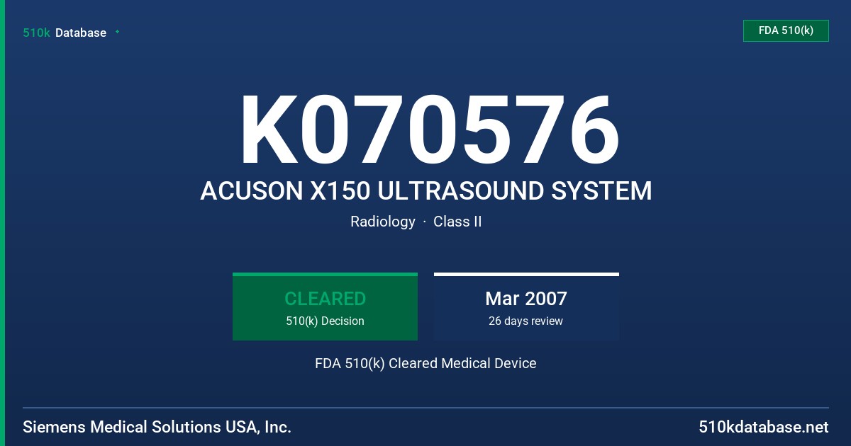 K070576 ACUSON X150 ULTRASOUND SYSTEM FDA 510(k) Cleared Medical Device