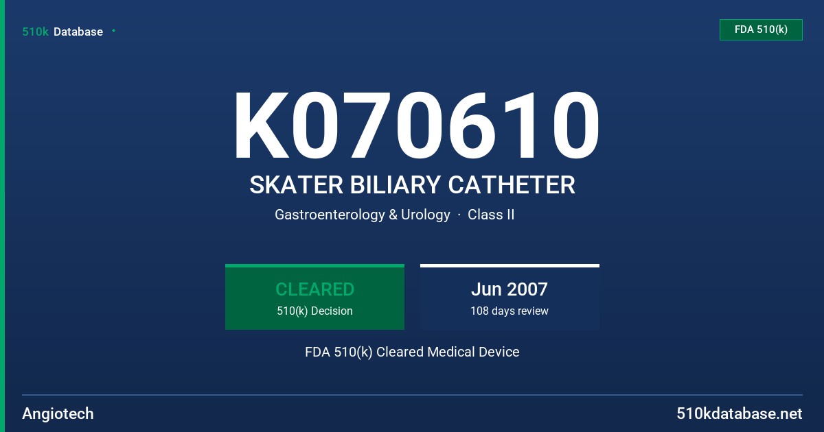 K070610 SKATER BILIARY CATHETER FDA 510(k) Cleared Medical Device