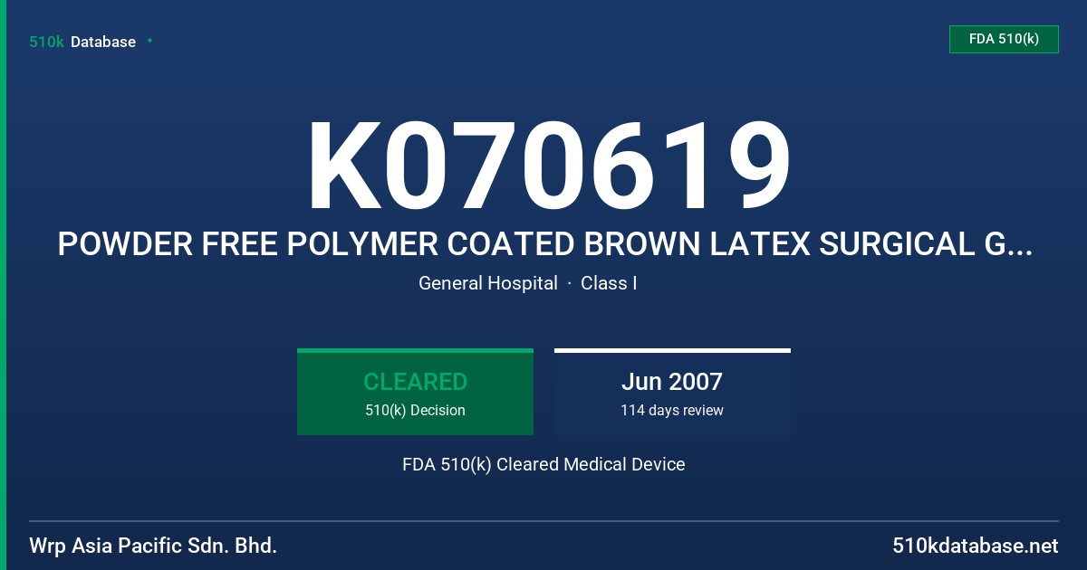 K070619 POWDER FREE POLYMER COATED BROWN LATEX SURGICAL GLOVES, STERILE, COATED WITH ALOE VERA AND WITH PROTEIN CONTENT LABELING FDA 510(k) Cleared Medical Device