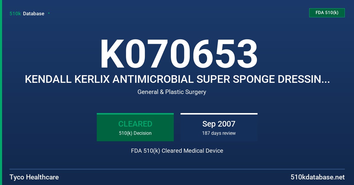 K070653 KENDALL KERLIX ANTIMICROBIAL SUPER SPONGE DRESSING FOR OTC USE, MODEL 6662 FDA 510(k) Cleared Medical Device