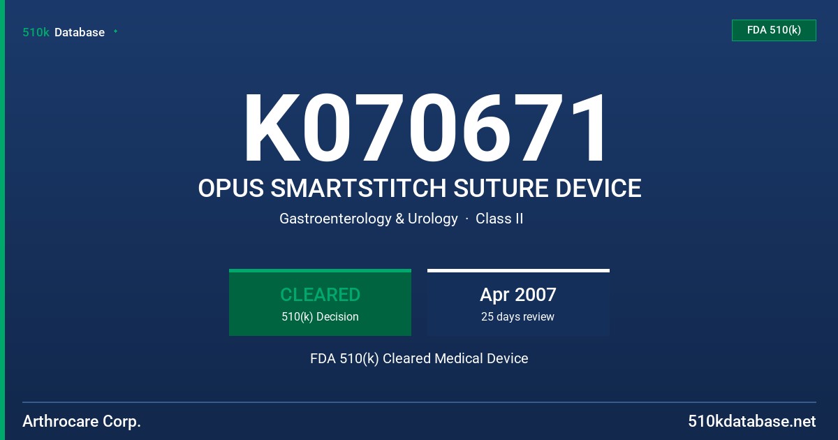 K070671 OPUS SMARTSTITCH SUTURE DEVICE FDA 510(k) Cleared Medical Device