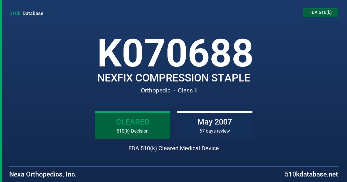 K070688 NEXFIX COMPRESSION STAPLE FDA 510(k) Cleared Medical Device