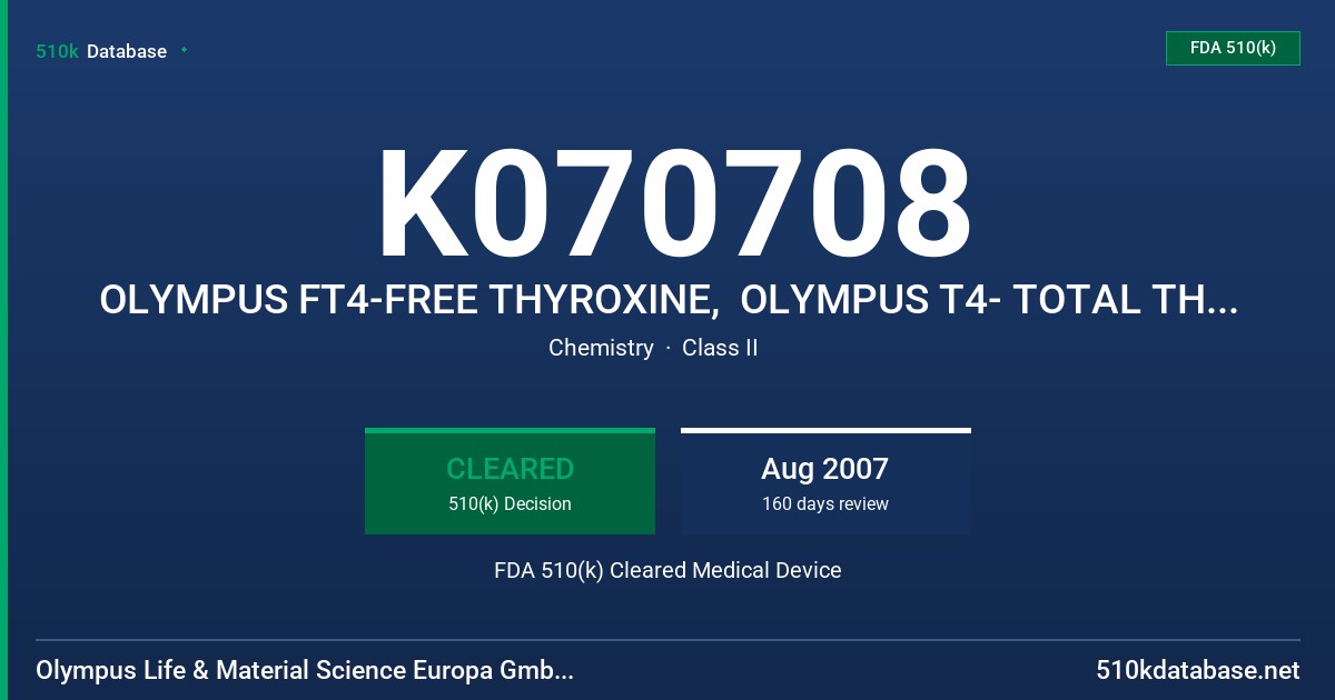K070708 OLYMPUS FT4-FREE THYROXINE,  OLYMPUS T4- TOTAL THYROXINE, MODEL# OSR210102, OSR210104 FDA 510(k) Cleared Medical Device