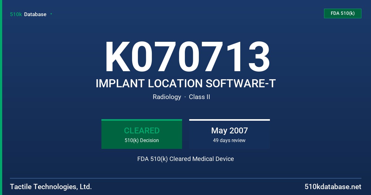 K070713 IMPLANT LOCATION SOFTWARE-T FDA 510(k) Cleared Medical Device