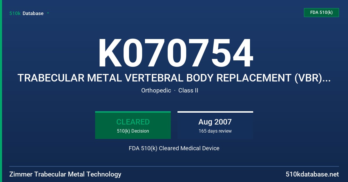 K070754 TRABECULAR METAL VERTEBRAL BODY REPLACEMENT (VBR), MODEL# 06-115, 06-155 FDA 510(k) Cleared Medical Device