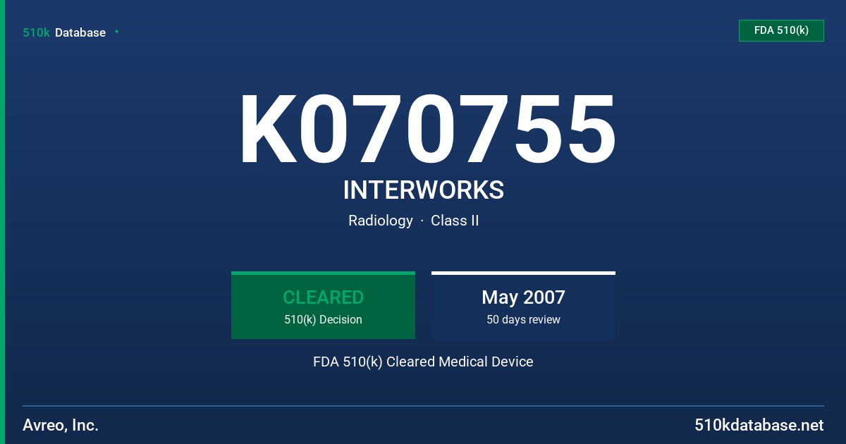 K070755 INTERWORKS FDA 510(k) Cleared Medical Device