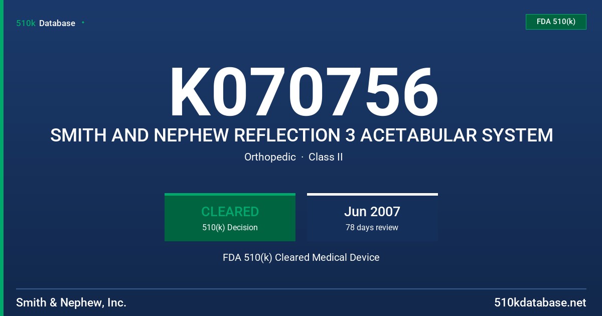 K070756 SMITH AND NEPHEW REFLECTION 3 ACETABULAR SYSTEM FDA 510(k) Cleared Medical Device
