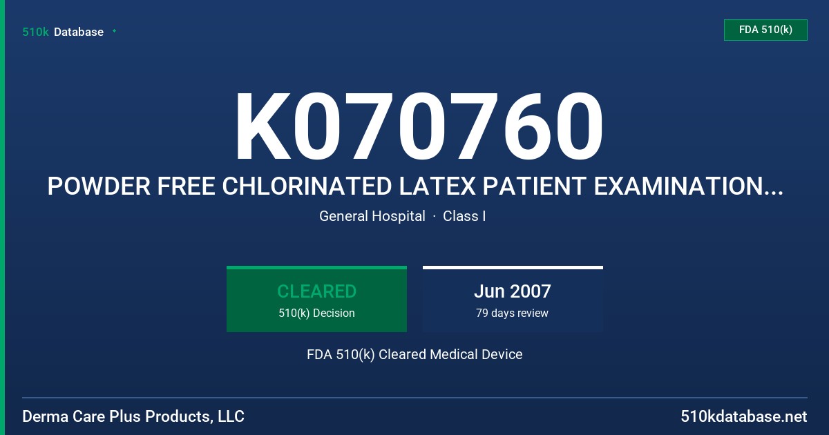 K070760 POWDER FREE CHLORINATED LATEX PATIENT EXAMINATION GLOVE FDA 510(k) Cleared Medical Device