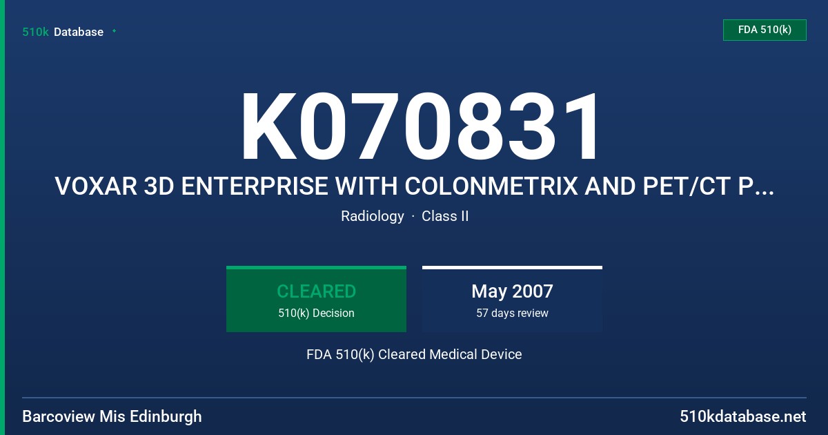 K070831 VOXAR 3D ENTERPRISE WITH COLONMETRIX AND PET/CT PERFUSION FDA 510(k) Cleared Medical Device
