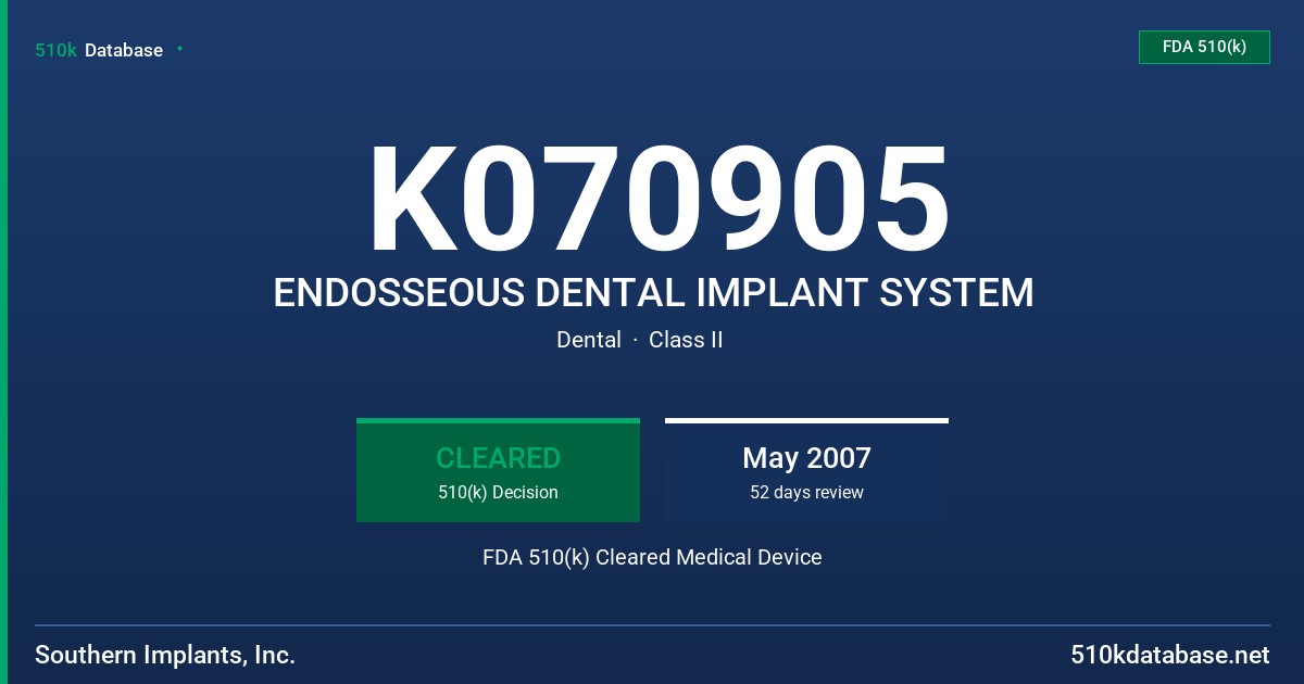 K070905 ENDOSSEOUS DENTAL IMPLANT SYSTEM FDA 510(k) Cleared Medical Device