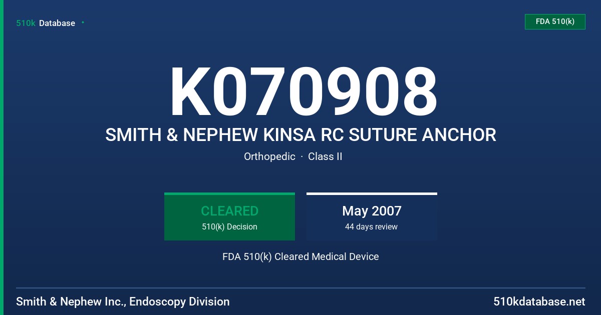 K070908 SMITH & NEPHEW KINSA RC SUTURE ANCHOR FDA 510(k) Cleared Medical Device