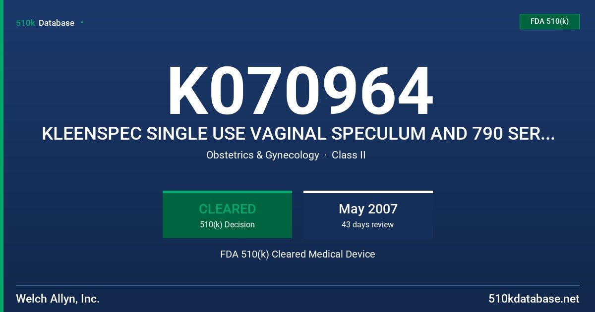 K070964 KLEENSPEC SINGLE USE VAGINAL SPECULUM AND 790 SERIES CORDLESS ILLUMINATION SYSTEM FDA 510(k) Cleared Medical Device