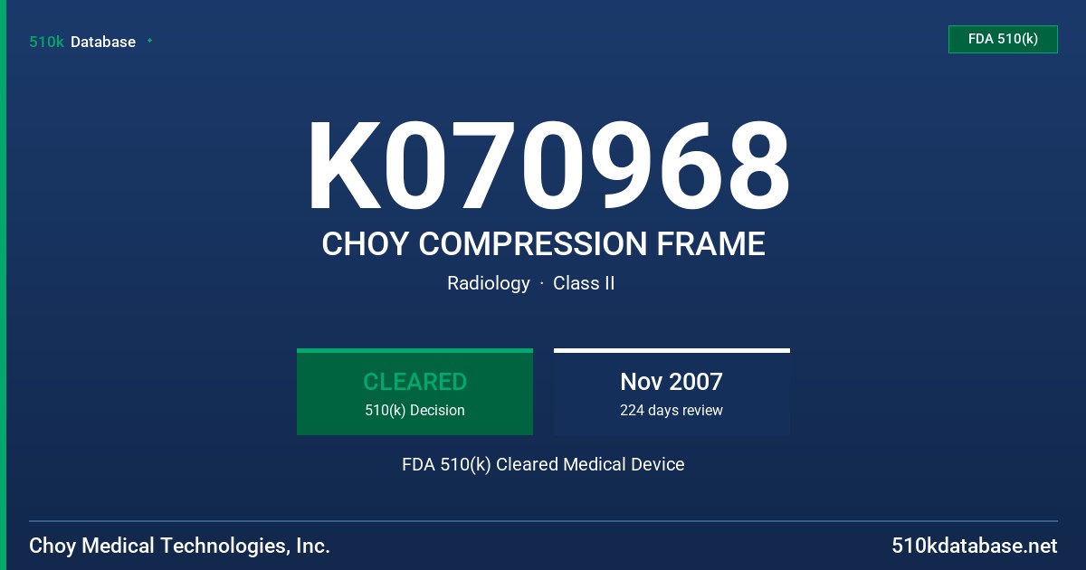 K070968 CHOY COMPRESSION FRAME FDA 510(k) Cleared Medical Device