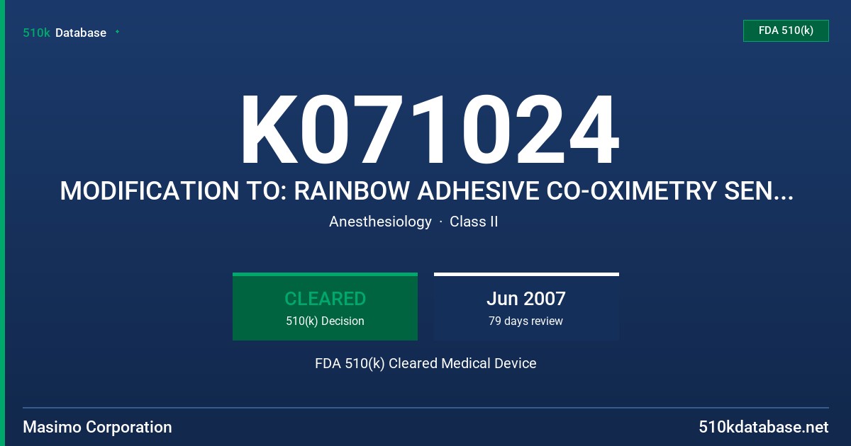 K071024 MODIFICATION TO: RAINBOW ADHESIVE CO-OXIMETRY SENSORS FDA 510(k) Cleared Medical Device