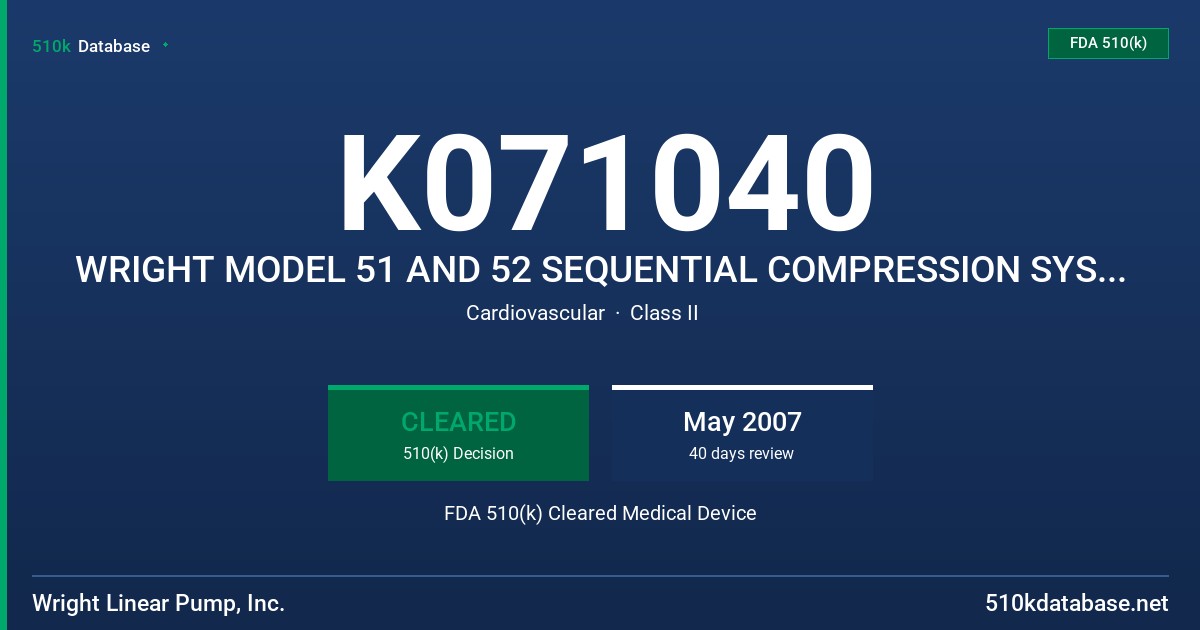K071040 WRIGHT MODEL 51 AND 52 SEQUENTIAL COMPRESSION SYSTEMS FDA 510(k) Cleared Medical Device