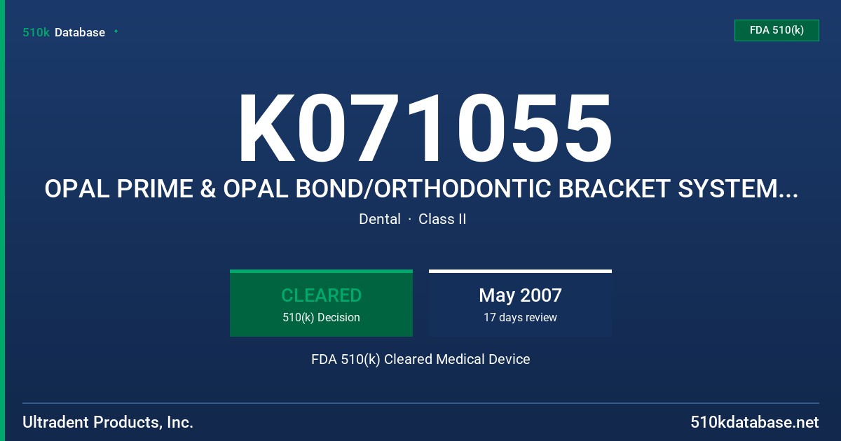 K071055 OPAL PRIME & OPAL BOND/ORTHODONTIC BRACKET SYSTEM, MODELS 2626, 2625, 2635, 2803, 2802 FDA 510(k) Cleared Medical Device