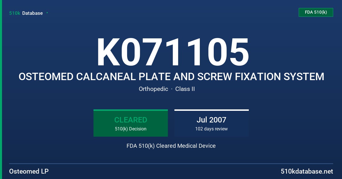 K071105 OSTEOMED CALCANEAL PLATE AND SCREW FIXATION SYSTEM FDA 510(k) Cleared Medical Device