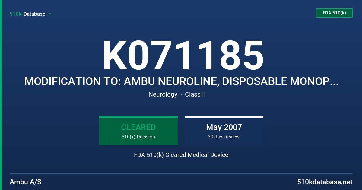 K071185 MODIFICATION TO: AMBU NEUROLINE, DISPOSABLE MONOPOLAR NEEDLE ELECTRODE FDA 510(k) Cleared Medical Device