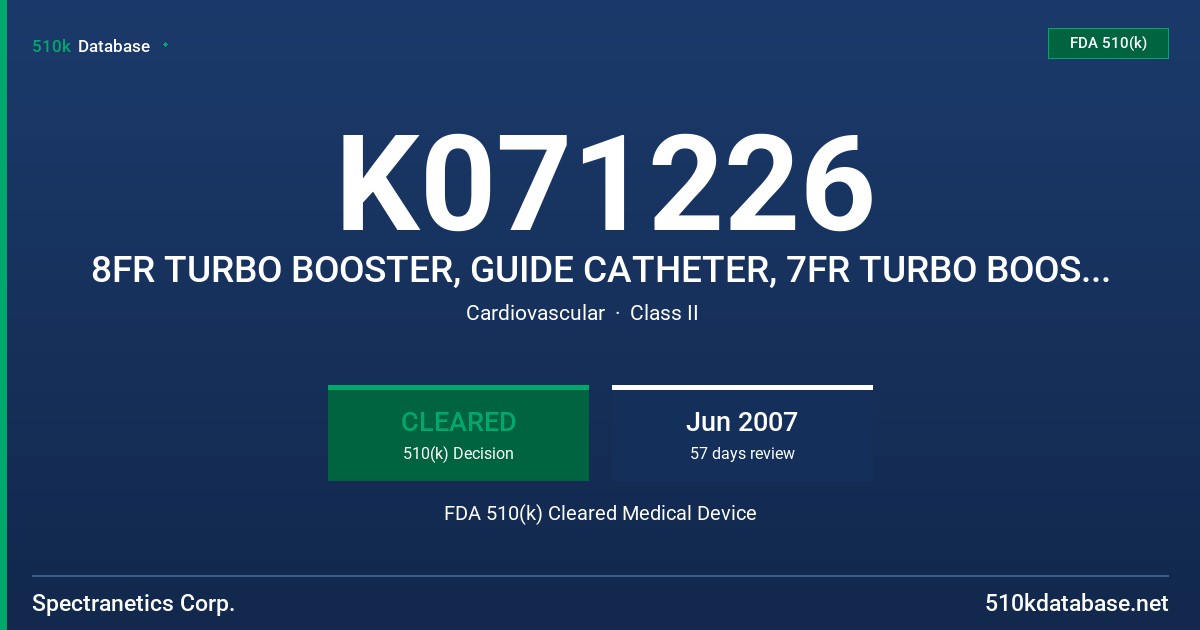 K071226 8FR TURBO BOOSTER, GUIDE CATHETER, 7FR TURBO BOOSTER, MODEL 518-063, 518-043 FDA 510(k) Cleared Medical Device