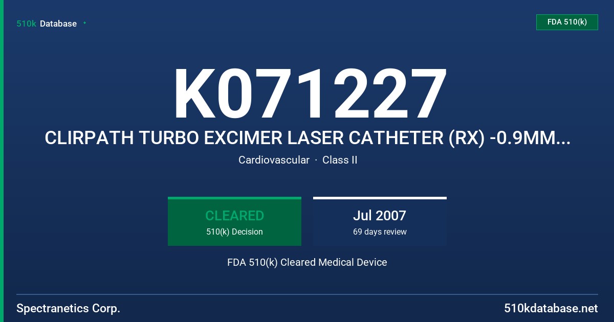 K071227 CLIRPATH TURBO EXCIMER LASER CATHETER (RX) -0.9MM, (RX) -1.4MM, (RX) -1.7MM, (RX) -2.0MM, MODEL 310-154, 314-159, 317-15 FDA 510(k) Cleared Medical Device