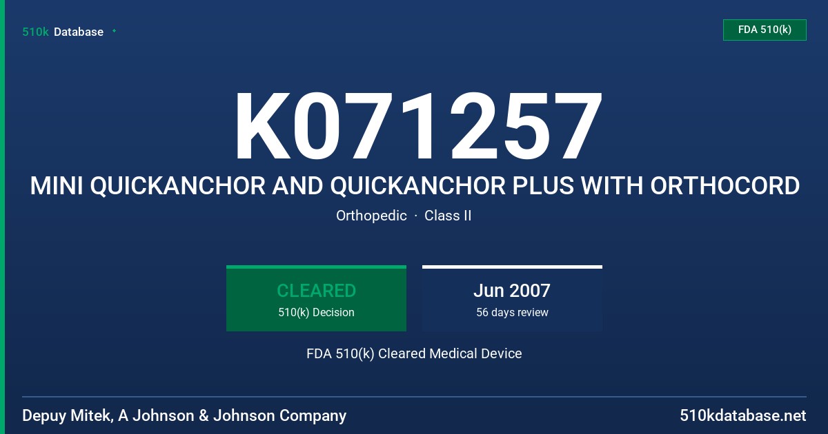 K071257 MINI QUICKANCHOR AND QUICKANCHOR PLUS WITH ORTHOCORD FDA 510(k) Cleared Medical Device