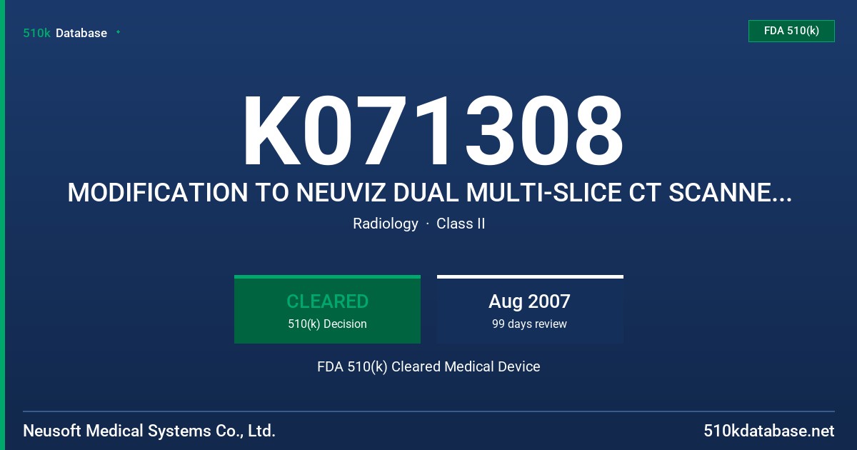 K071308 MODIFICATION TO NEUVIZ DUAL MULTI-SLICE CT SCANNER SYSTEM FDA 510(k) Cleared Medical Device