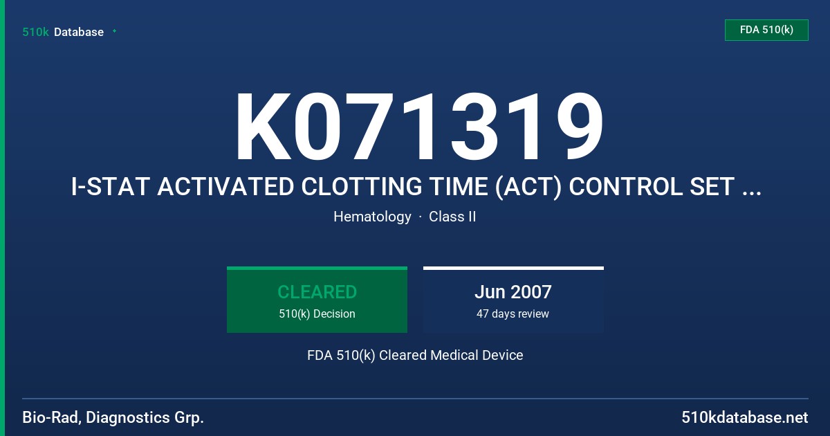 K071319 I-STAT ACTIVATED CLOTTING TIME (ACT) CONTROL SET LEVEL 1 AND LEVEL 2, MODELS 07G82-01, 07G82-02 FDA 510(k) Cleared Medical Device