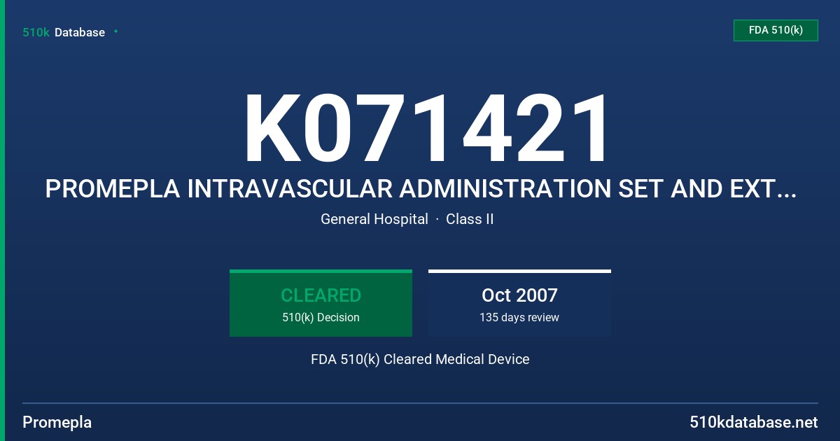 K071421 PROMEPLA INTRAVASCULAR ADMINISTRATION SET AND EXTENSION SET FDA 510(k) Cleared Medical Device
