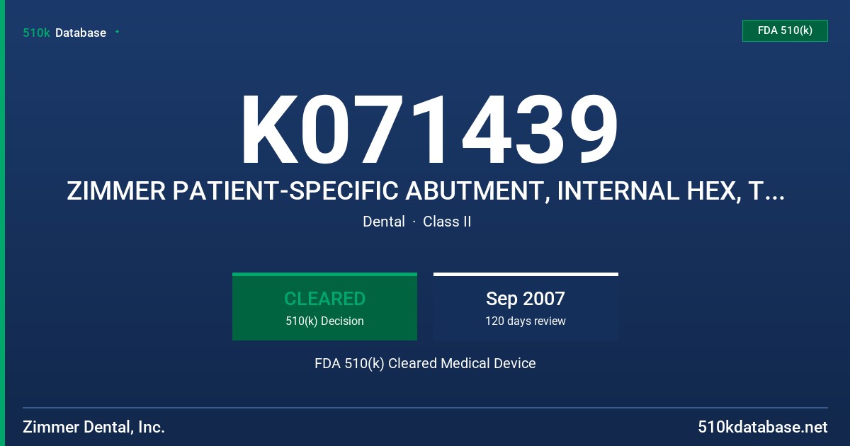 K071439 ZIMMER PATIENT-SPECIFIC ABUTMENT, INTERNAL HEX, TITANIUM FDA 510(k) Cleared Medical Device