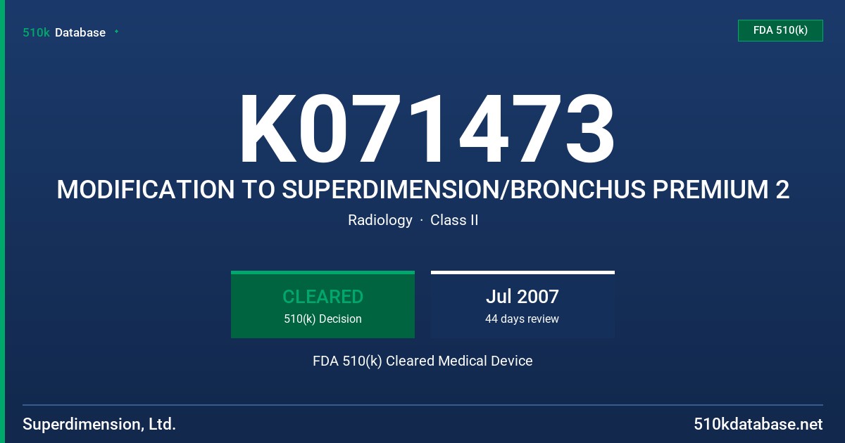 K071473 MODIFICATION TO SUPERDIMENSION/BRONCHUS PREMIUM 2 FDA 510(k) Cleared Medical Device