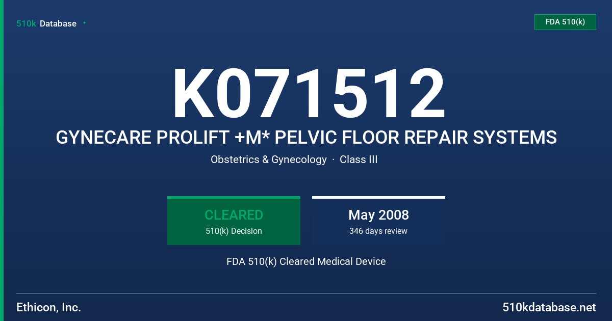 K071512 GYNECARE PROLIFT +M* PELVIC FLOOR REPAIR SYSTEMS FDA 510(k) Cleared Medical Device