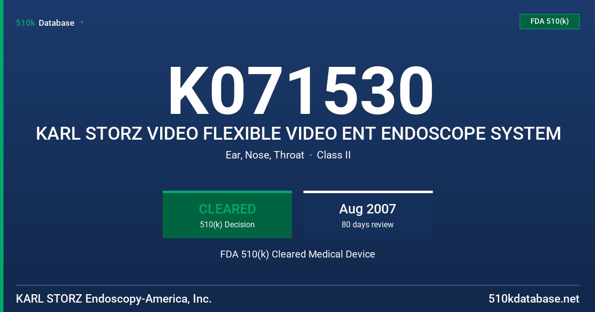 K071530 KARL STORZ VIDEO FLEXIBLE VIDEO ENT ENDOSCOPE SYSTEM FDA 510(k) Cleared Medical Device
