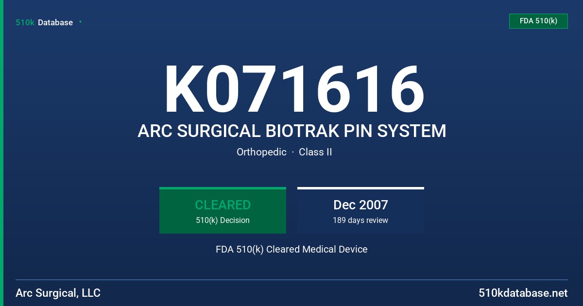 K071616 ARC SURGICAL BIOTRAK PIN SYSTEM FDA 510(k) Cleared Medical Device