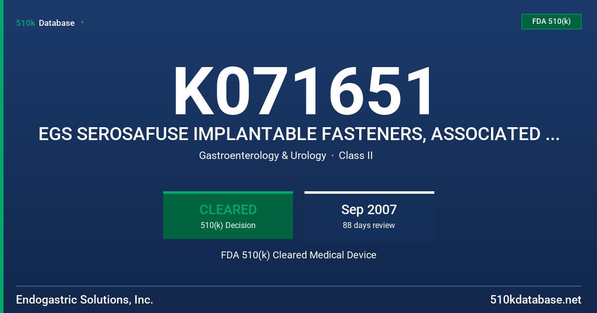 K071651 EGS SEROSAFUSE IMPLANTABLE FASTENERS, ASSOCIATED DELIVERY DEVICES AND ACCESSORIES FDA 510(k) Cleared Medical Device