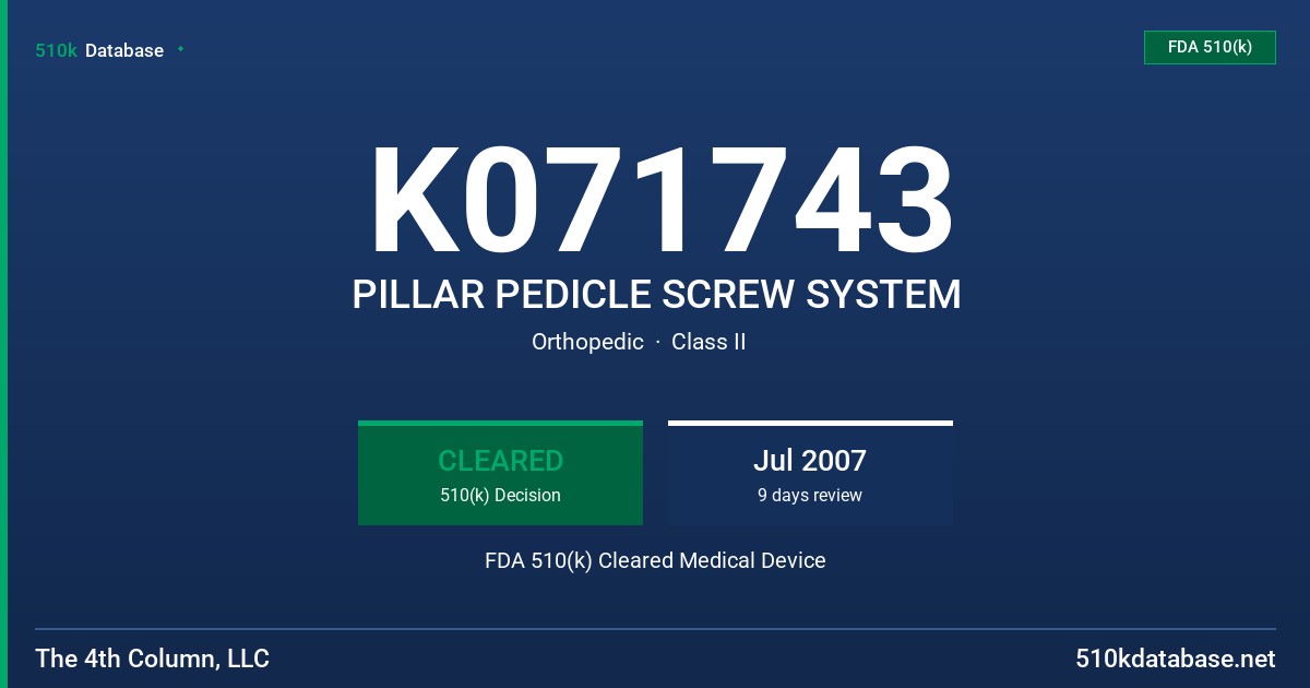 K071743 PILLAR PEDICLE SCREW SYSTEM FDA 510(k) Cleared Medical Device