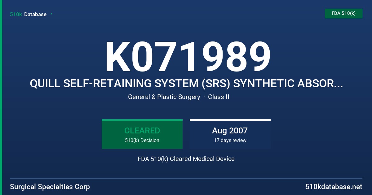 K071989 QUILL SELF-RETAINING SYSTEM (SRS) SYNTHETIC ABSORBABLE SURGICAL SUTURE MATERIAL FDA 510(k) Cleared Medical Device