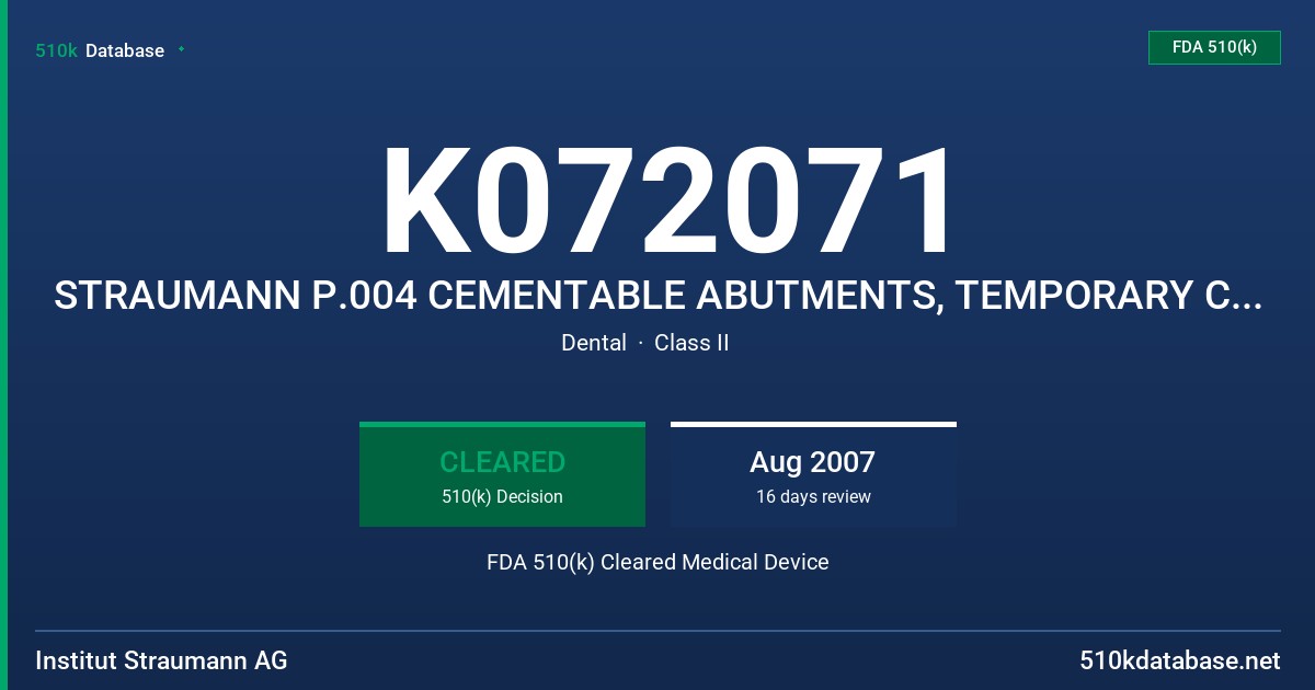 K072071 STRAUMANN P.004 CEMENTABLE ABUTMENTS, TEMPORARY COPINGS  AND PROTECTIVE CAPS FDA 510(k) Cleared Medical Device